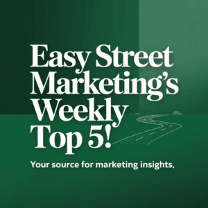 easy street marketing's weekly top 5